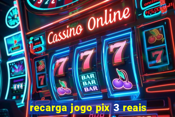 recarga jogo pix 3 reais